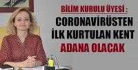 Adana Coronavirüsten İlk Kurtulan Şehir Olacak