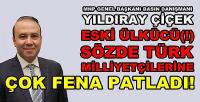 MHP'li Yıldıray Çiçek Eski Ülkücülere Fena Patladı  