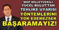 MHP'li Bulut: Yöntemlerini Yok Etmezsek Başaramayız    