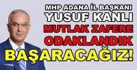 MHP'li Yusuf Kanlı'dan 14 Mayıs Seçimine Yönelik Mesaj  