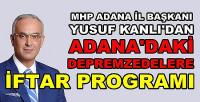 MHP'li Yusuf Kanlı'dan Depremzedelere İftar Programı