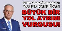 MHP'li Yusuf Kanlı'dan Büyük Bir Yol Ayrımı Vurgusu  