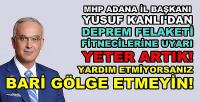 MHP'li Yusuf Kanlı'dan Deprem Fitnecilerine Sert Uyarı 