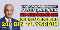 MHP Adana İl Başkanı Koordinesinde Deprem Yardımı  