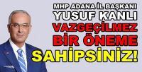 MHP'li Yusuf Kanlı: Vazgeçilmez Bir Öneme Sahipsiniz