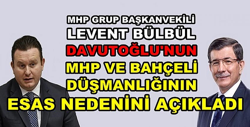 MHP'li Bülbül Davutoğlu'nun Esas Hedefini Açıkladı  