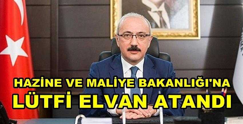 Hazine ve Maliye Bakanlığı'na Lütfi Elvan Atandı