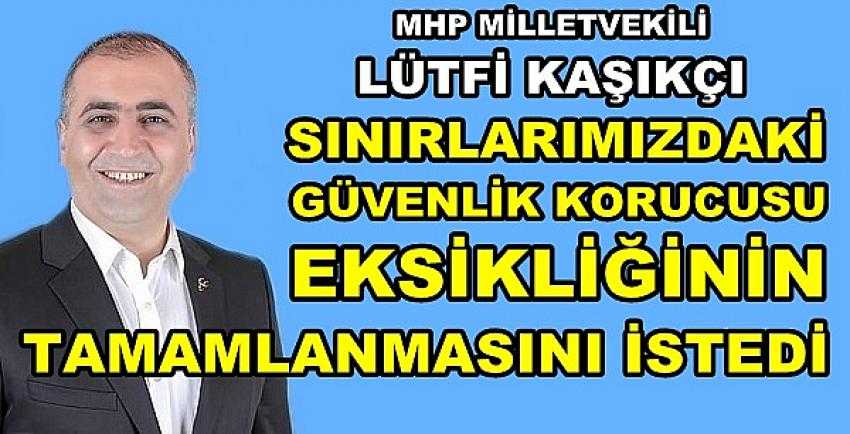 MHP'li Kaşıkçı'dan Güvenlik Korucusu Tahsisi Önerisi 