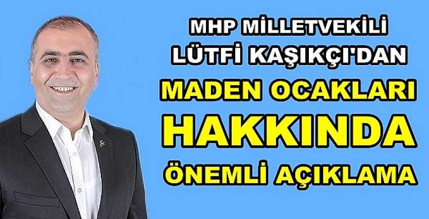 MHP'li Kaşıkçı'dan Maden Ocakları Hakkında Açıklama   