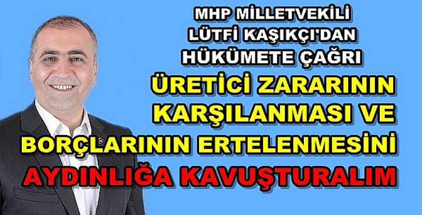 MHP'li Kaşıkçı'dan Üreticiler Adına Hükümete Çağrı 