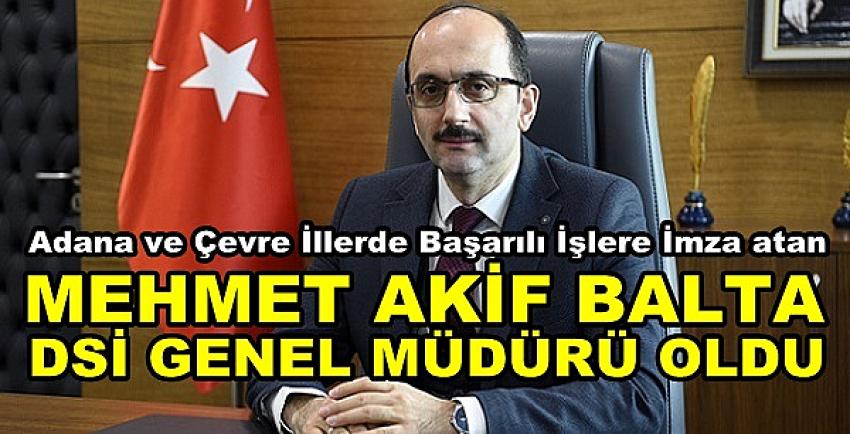 DSİ Genel Müdürlüğüne Mehmet Akif Balta Atandı 