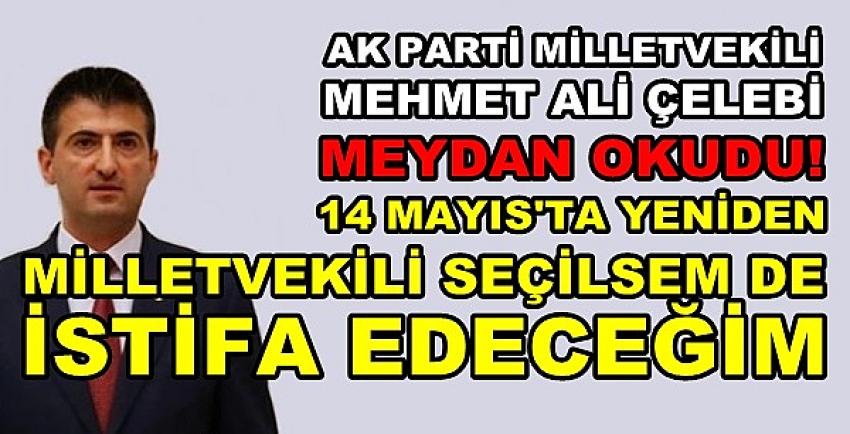 Ak Parti Milletvekili Çelebi Resmen Meydan Okudu  