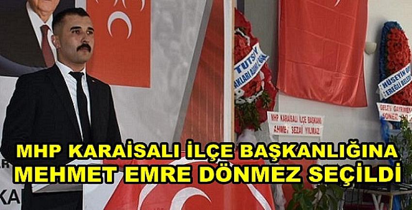 MHP Karaisalı İlçe Başkanlığına Emre Dönmez Seçildi