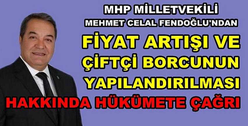 MHP'li Fendoğlu'ndan Çiftçiler Adına Hükümete Çağrı