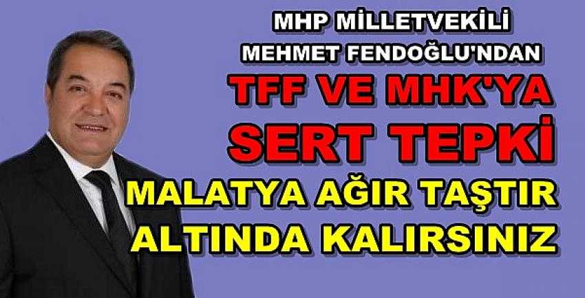 MHP'li Fendoğlu'ndan TFF ve MHK'ya Sert Tepki 
