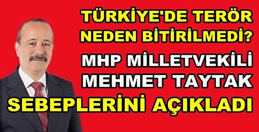 MHP'li Taytak'tan Terörün Bitirilmemesinin Sebepleri    