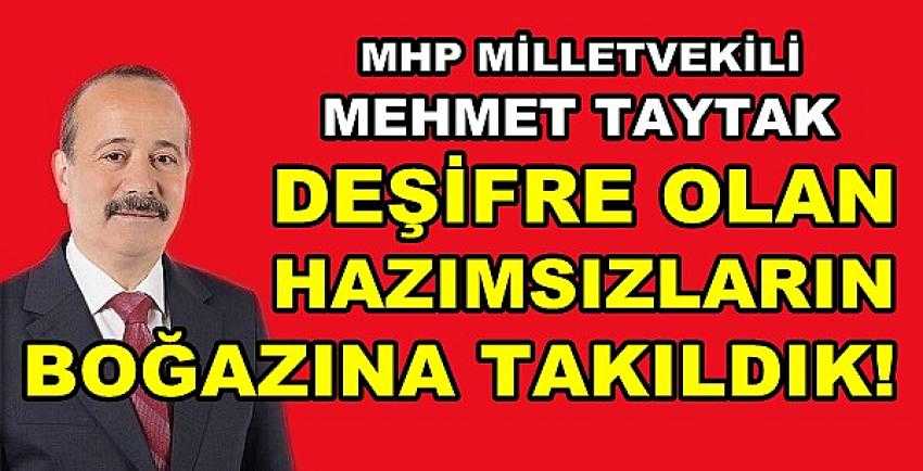 MHP'li Taytak: Hazımsızların Boğazına Takıldık     