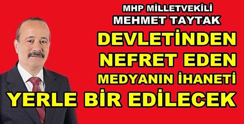 MHP'li Taytak'tan Devletinden Nefret Eden Medyaya Tepki