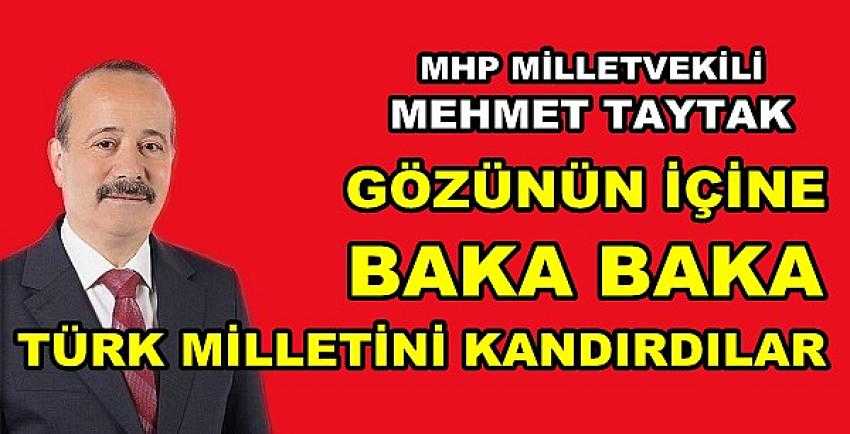 MHP'li Taytak: Hala Türk Milletini Kandırıyorlar 