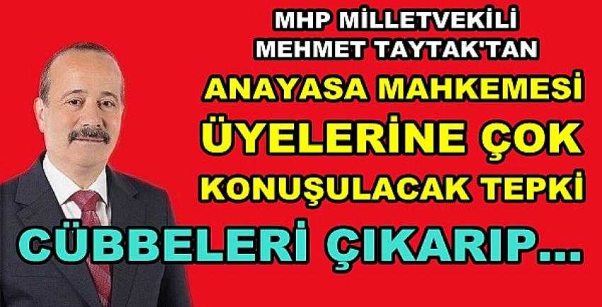 MHP'li Taytak'tan Mahkeme Üyelerine Çok Sert Tepki    
