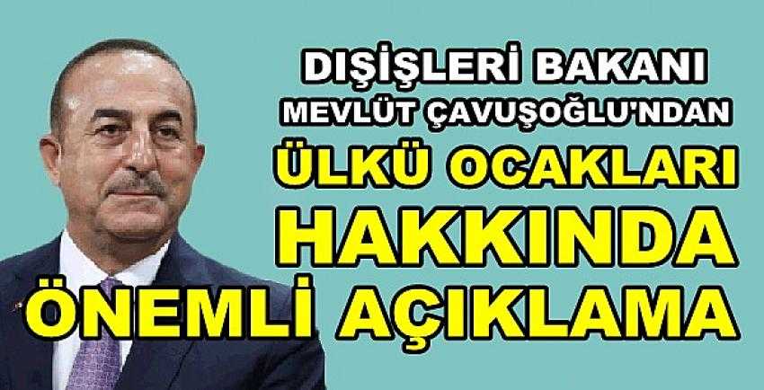 Bakan Çavuşoğlu'ndan Ülkü Ocakları Hakkında Açıklama    