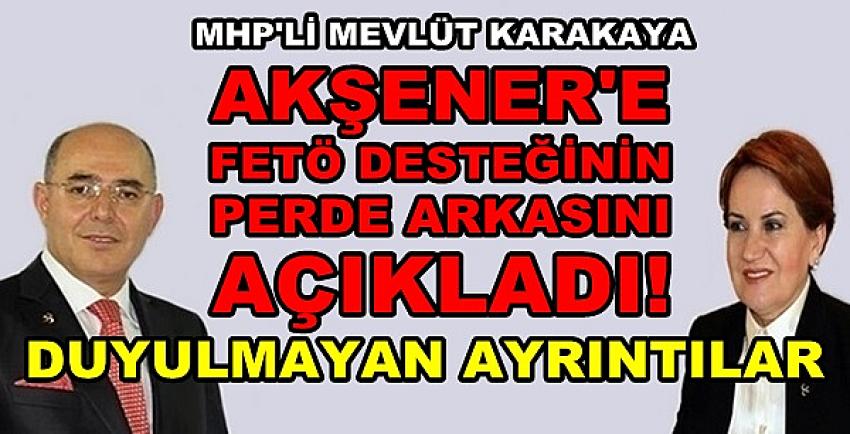 MHP'li Karakaya'dan Akşener Hakkında Çarpıcı Açıklama   