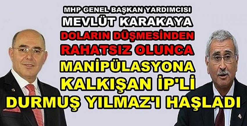 MHP'li Mevlüt Karakaya'dan Durmuş Yılmaz'a Sert Tepki  