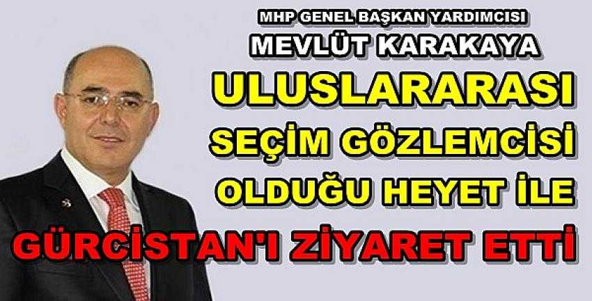 MHP'li Mevlüt Karakaya'dan Gürcistan Ziyareti Açıklaması 