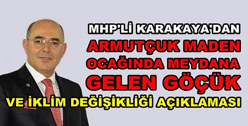 MHP'li Karakaya'dan İklim Değişikliği ve Göçük Açıklaması