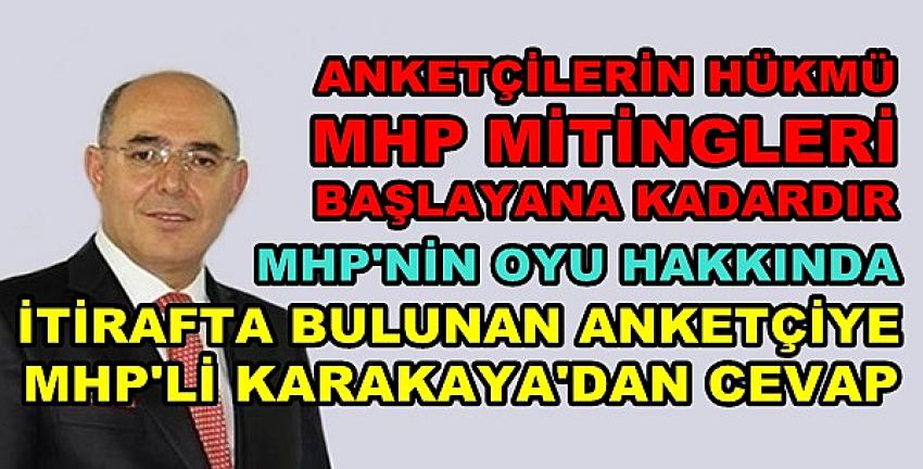 MHP'li Karakaya'dan İtirafta Bulunan Anketçiye Cevap  