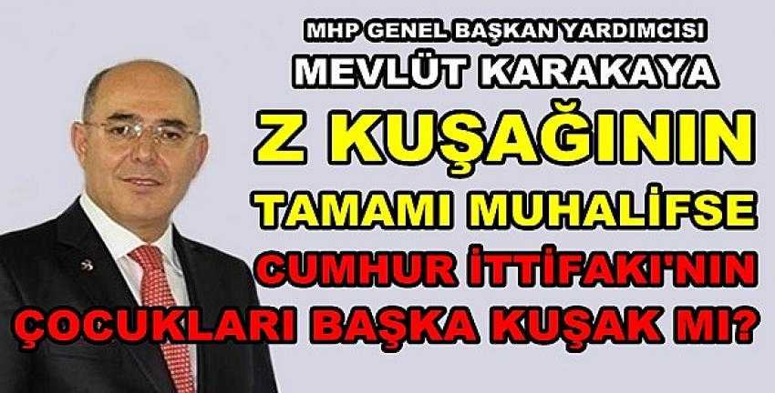 MHP'li Karakaya'dan Cumhur İttifakı ve Z Kuşağı Yorumu   