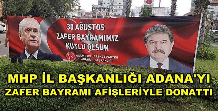 MHP İl Başkanlığı Adana'yı 30 Ağustos Afişleriyle Donattı     