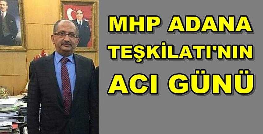 MHP Adana Teşkilatı'nın Acı Günü