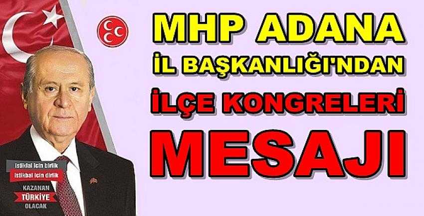 MHP Adana İl Başkanlığı'ndan İlçe Kongreleri Mesajı     