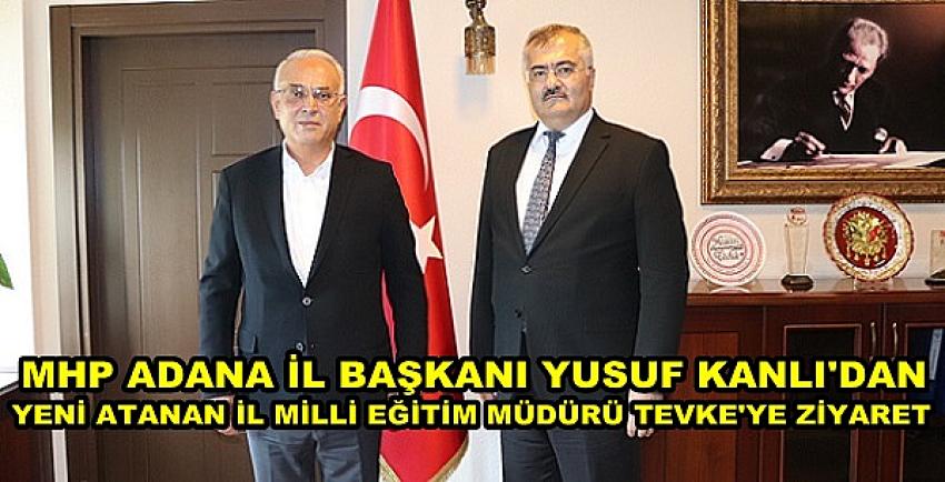 MHP'li Kanlı'dan İl Milli Eğitim Müdürü Tevke'ye Ziyaret