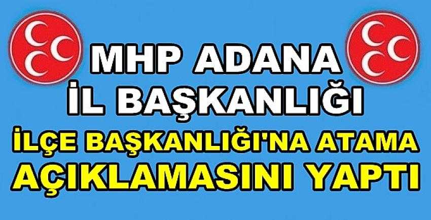 MHP Adana'dan İlçe Başkanlığına Atama Açıklaması   
