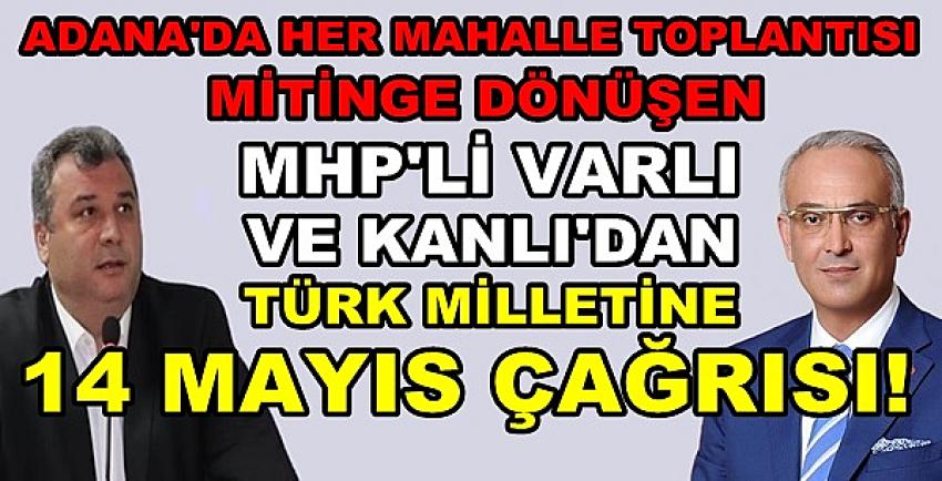 MHP'li Varlı ve Kanlı'dan Türk Milletine 14 Mayıs Çağrısı 