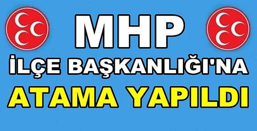 MHP İlçe Başkanlığına Yeni Atama Yapıldığı Açıklandı      