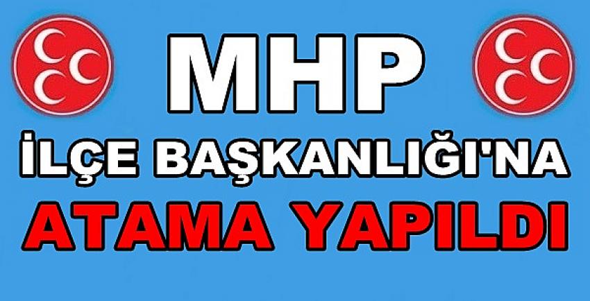 MHP İlçe Başkanlığına Yeni Atama Yapıldığı Açıklandı       