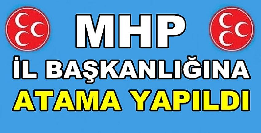 MHP İl Başkanlığına Yeni Atama Yapıldığı Açıklandı  