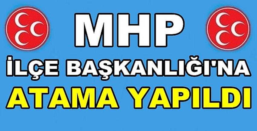 MHP İlçe Başkanlığı'na Yeni Atama Yapıldığı Açıklandı        