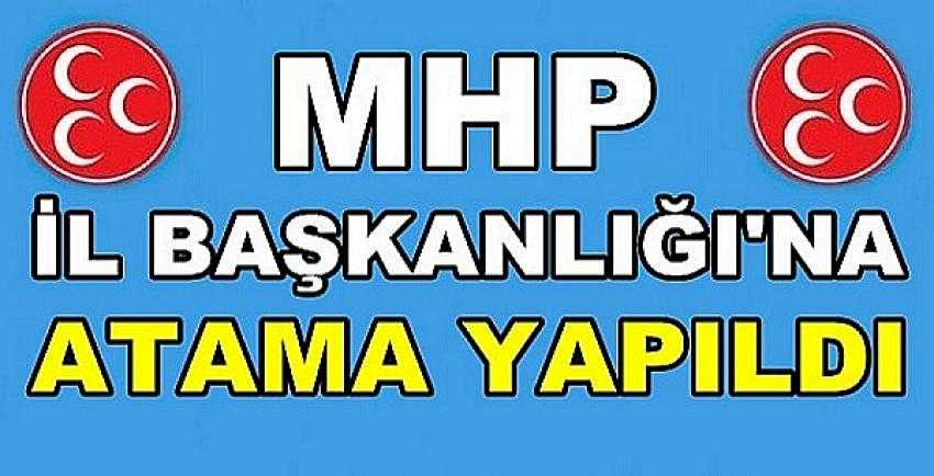 MHP İl Başkanlığına Yeni Atama Yapıldığı Açıklandı   