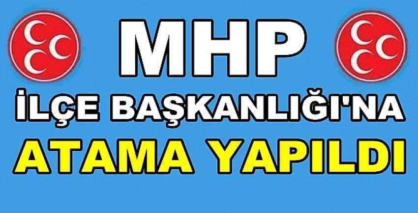 MHP İlçe Başkanlığına Yeni Atama Yapıldığı açıklandı  