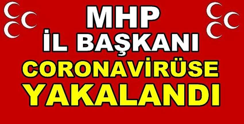 MHP İl Başkanı Coronavirüse Yakalandığını Açıkladı