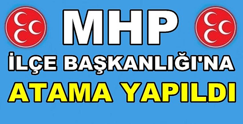 MHP İlçe Başkanlığına Yeni Atama Yapıldığı Duyuruldu     