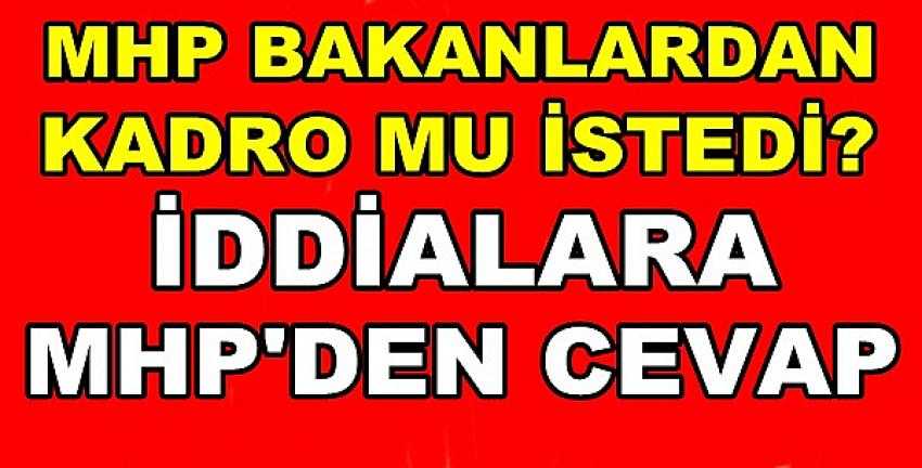 MHP'nin Bakanlardan Kadro İstediği İddiası   