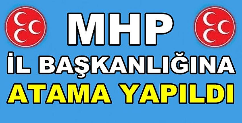 MHP İl Başkanlığına Yeni Atama Yapıldığı Açıklandı 