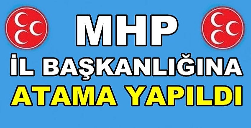 MHP İl Başkanlığına Yeni Atama Yapıldığı Açıklandı    