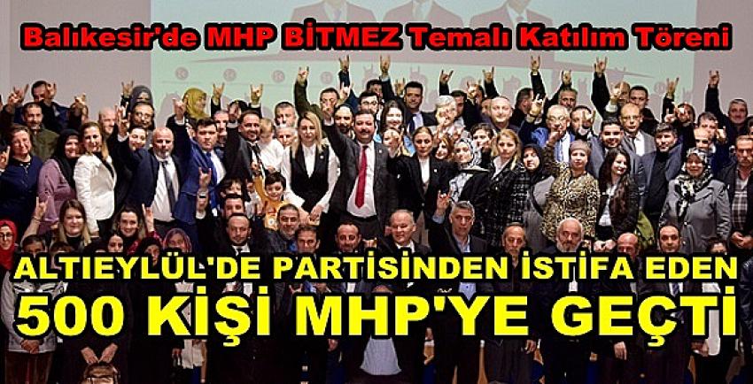 Balıkesir'de Partisinden İstifa Eden 500 kişi MHP'ye Geçti  