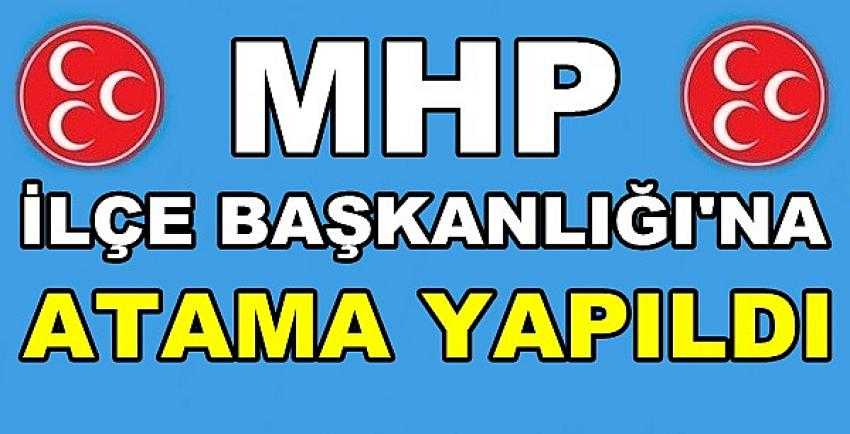 MHP İlçe Başkanlığı'na Yeni Atama Yapıldı       